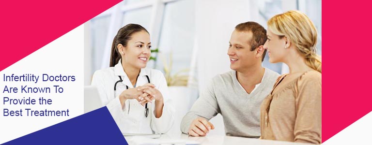 Infertility Doctors Are Known To Provide the Best Treatment