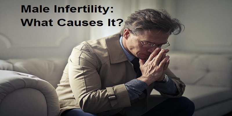 Male Infertility: What Causes It