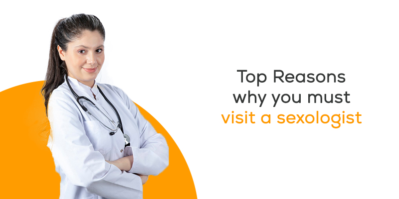 Top Reasons why you must visit a sexologist