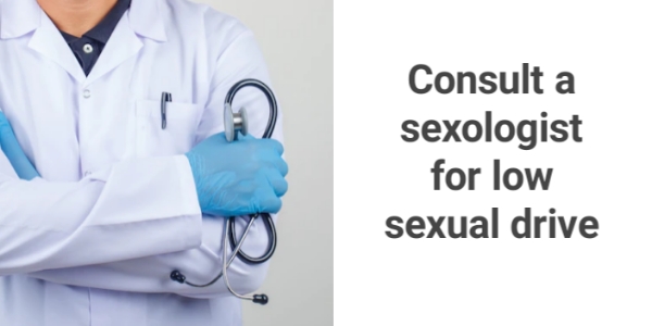 Consult a sexologist for low sexual drive