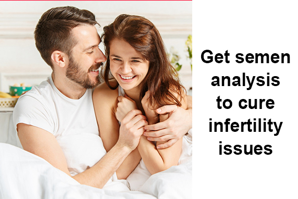 Get semen analysis to cure infertility issues