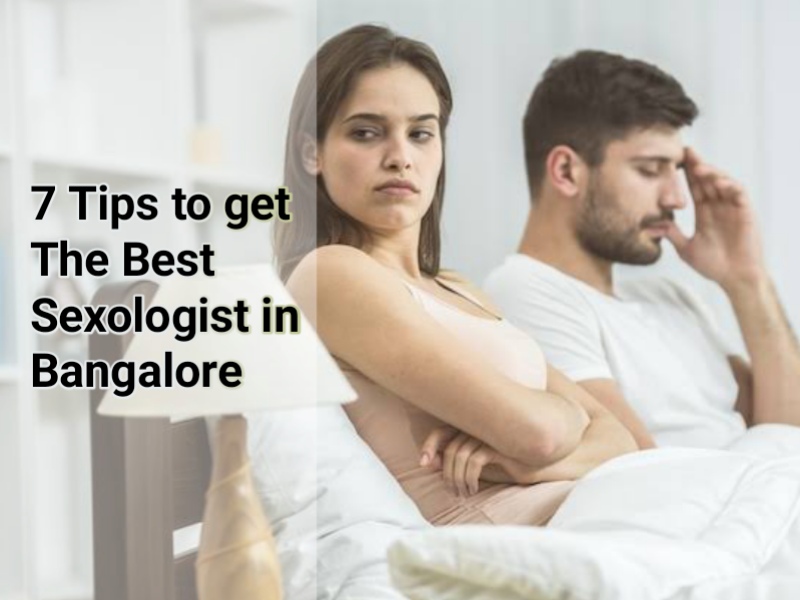 7 Tips to get The Best Sexologist in Bangalore