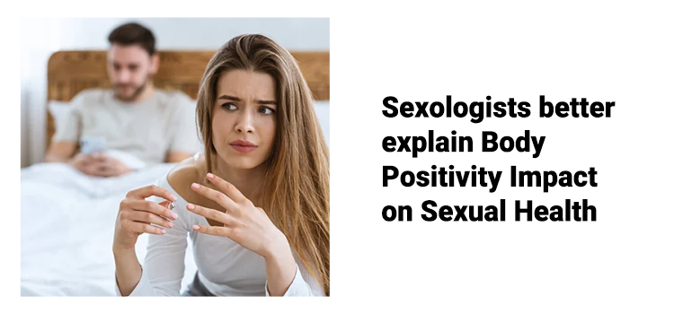 Sexologists better explain Body Positivity Impact on Sexual Health