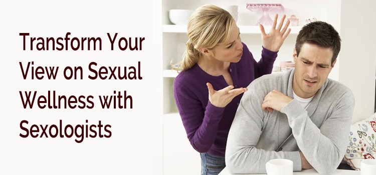 Transform Your View on Sexual Wellness with Sexologists